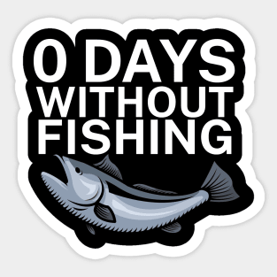 0 days without fishing Sticker